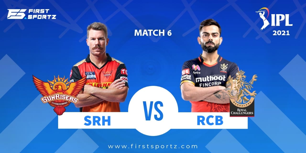 IPL 2021: Sunrisers Hyderabad vs Royal Challengers Bangalore  – Preview, Predicted XIs, Head-to-Head, Live Streaming and Match Prediction