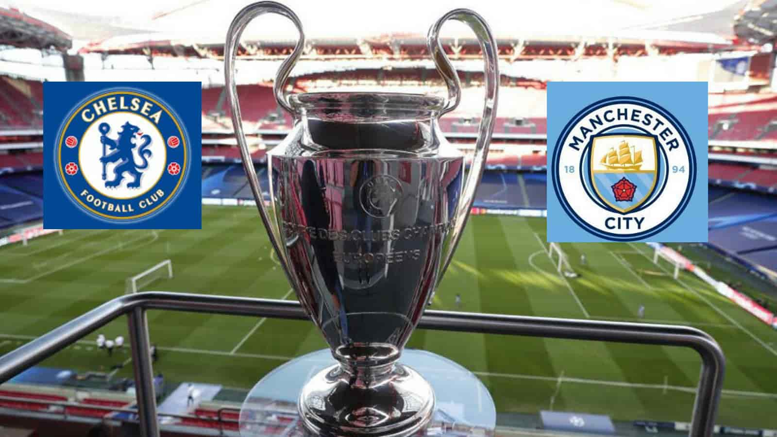 Champions League Final Manchester City vs Chelsea: How and Where to watch