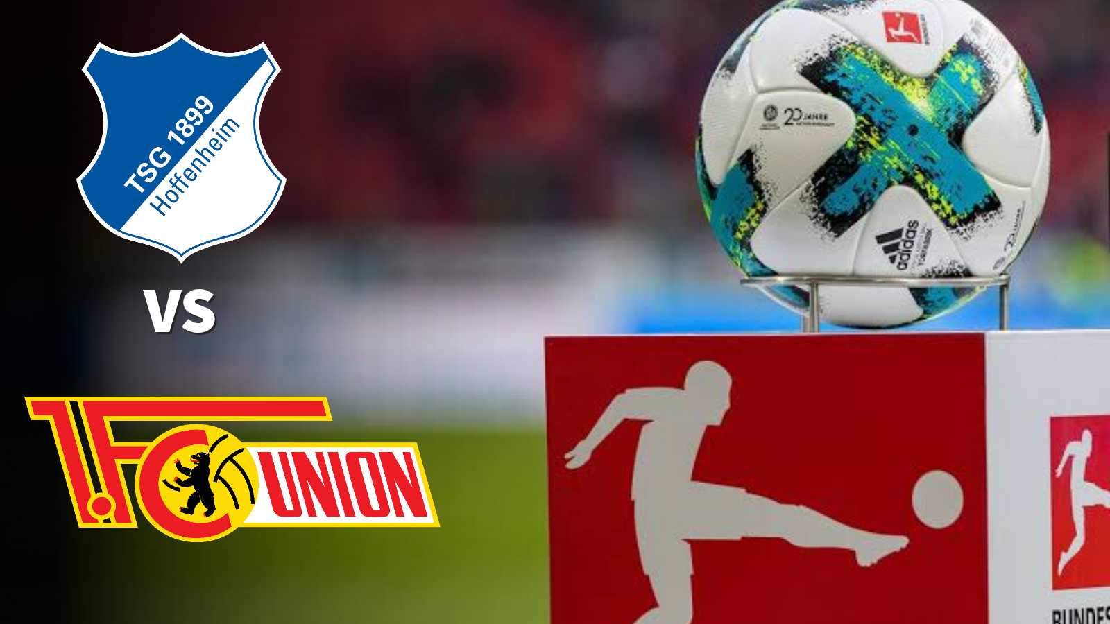 Bundesliga : TSG 1899 Hoffenheim vs Union Berlin Live Stream, Preview and Prediction