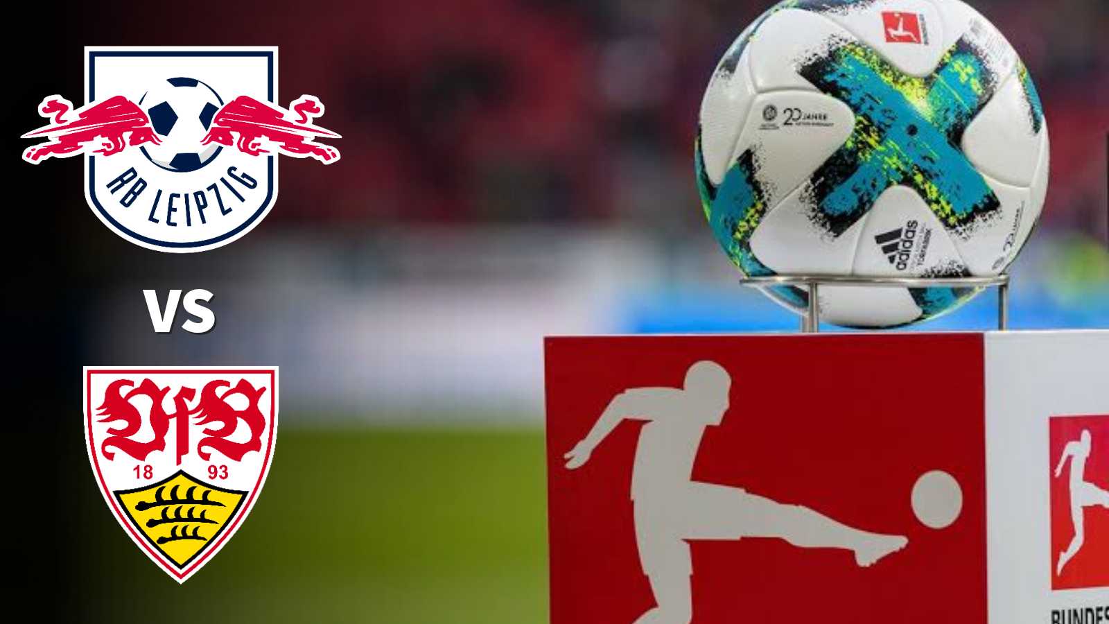 Bundesliga: RB Leipzig vs VfB Stuttgart Live Stream, Preview and Prediction