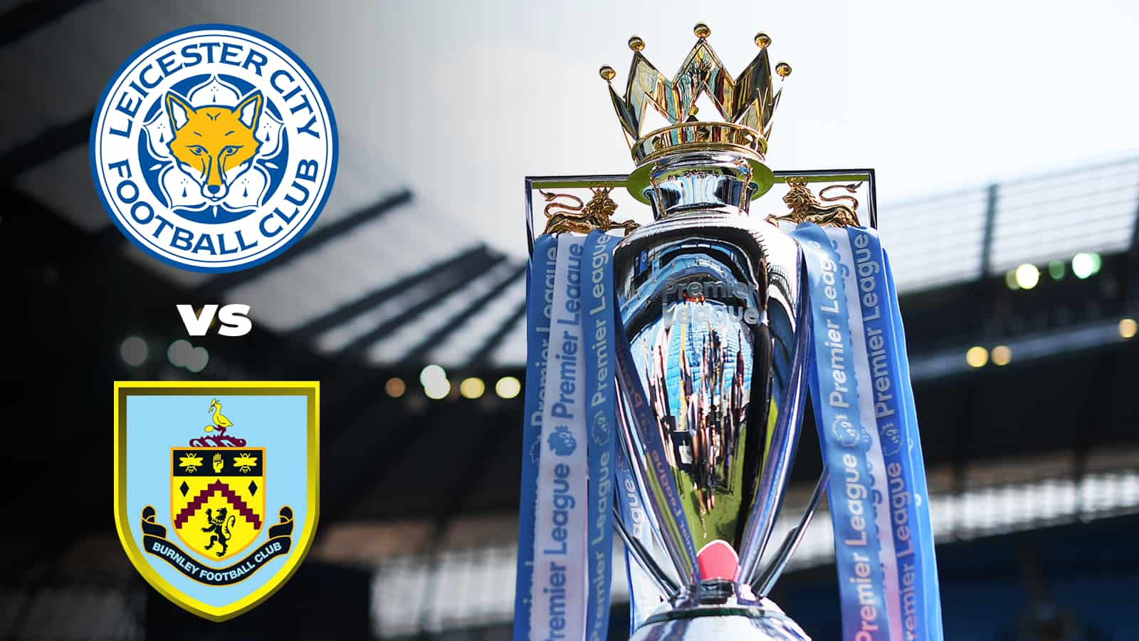 Premier League: Leicester City vs Burnley Live Stream, Preview and Prediction