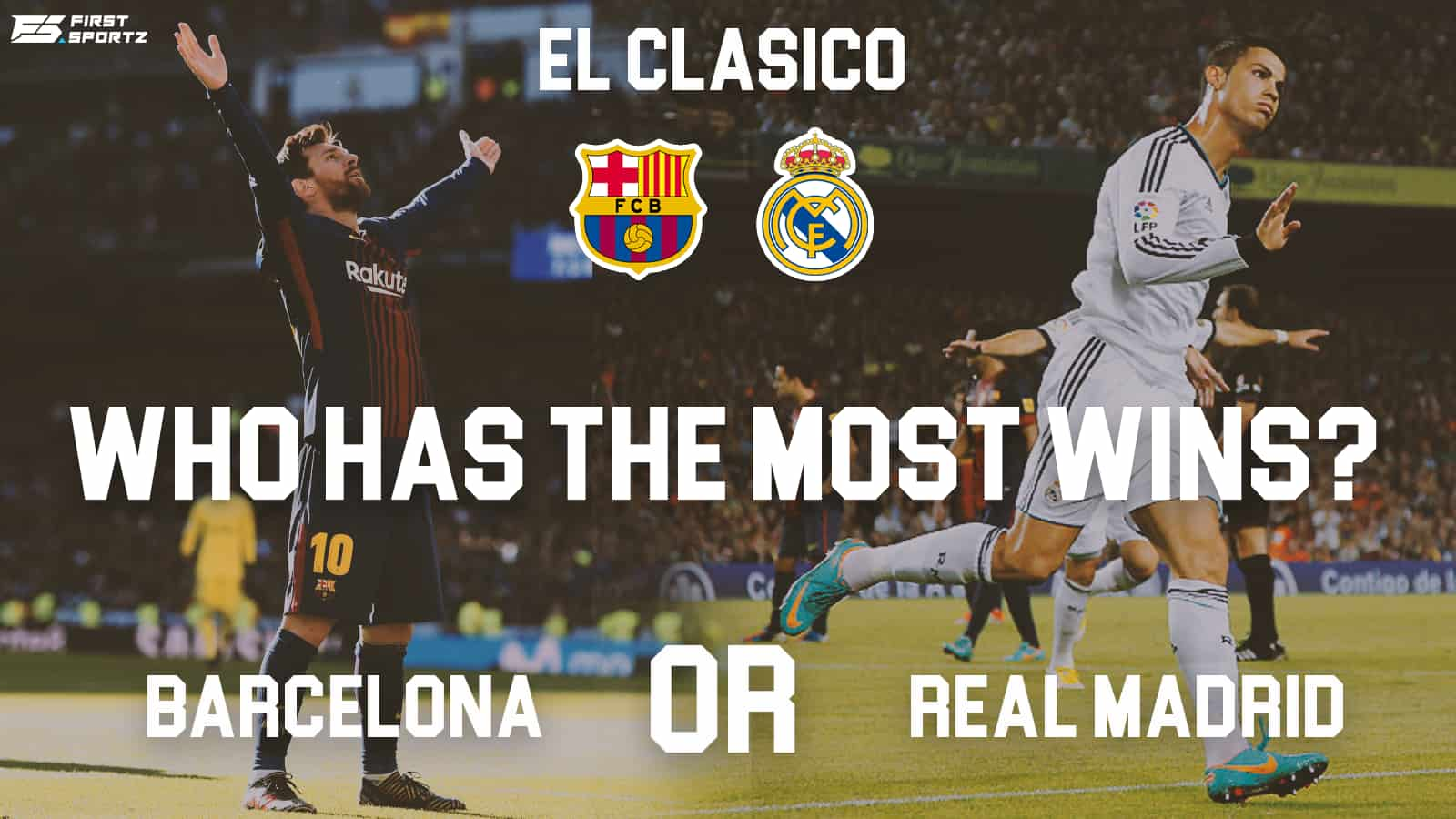 El Clasico: Who has the most wins? FC Barcelona or Real Madrid