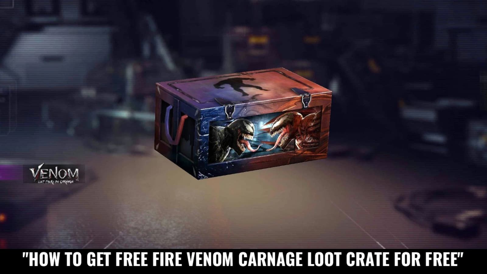 How To Get Free Fire Venom vs Carnage Loot Crate For Free?