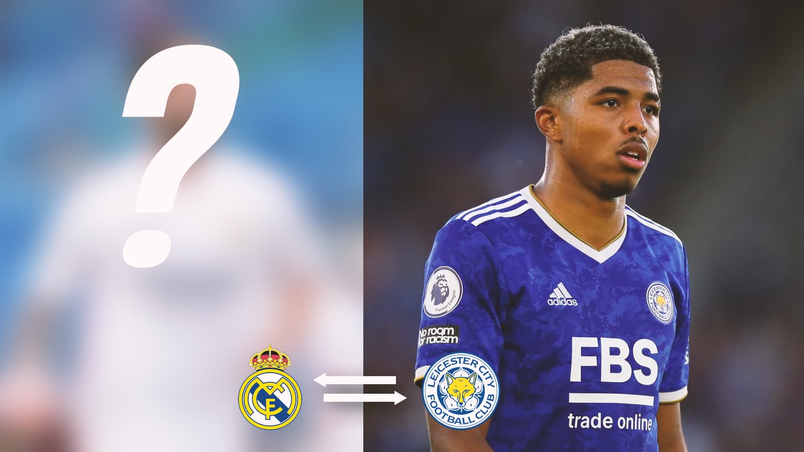 Real Madrid to offload this player in a swap deal for Leicester City defender Wesley Fofana