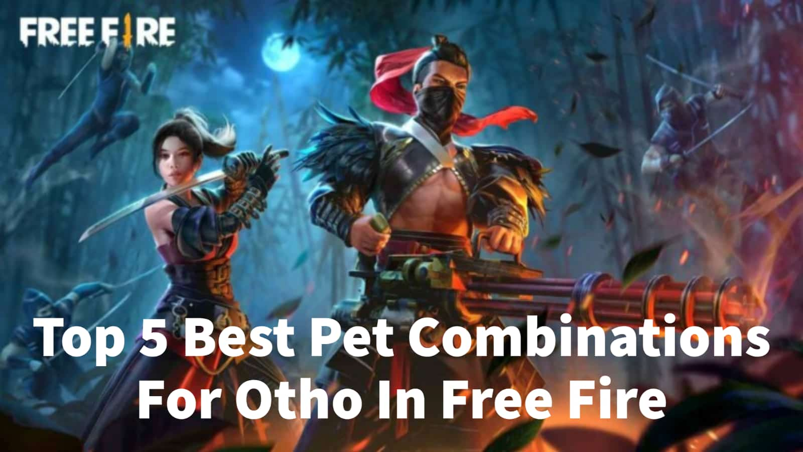 Top 5 Best Pet Combinations For Otho In Free Fire For November 2021