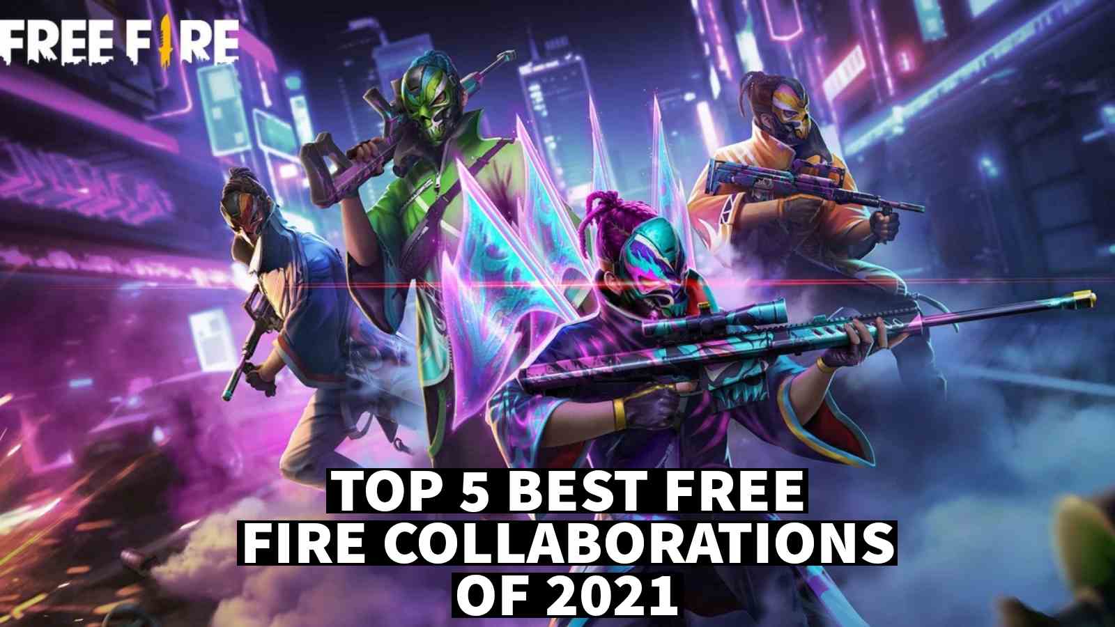 Top 5 Best Free Fire Collaborations Of 2021