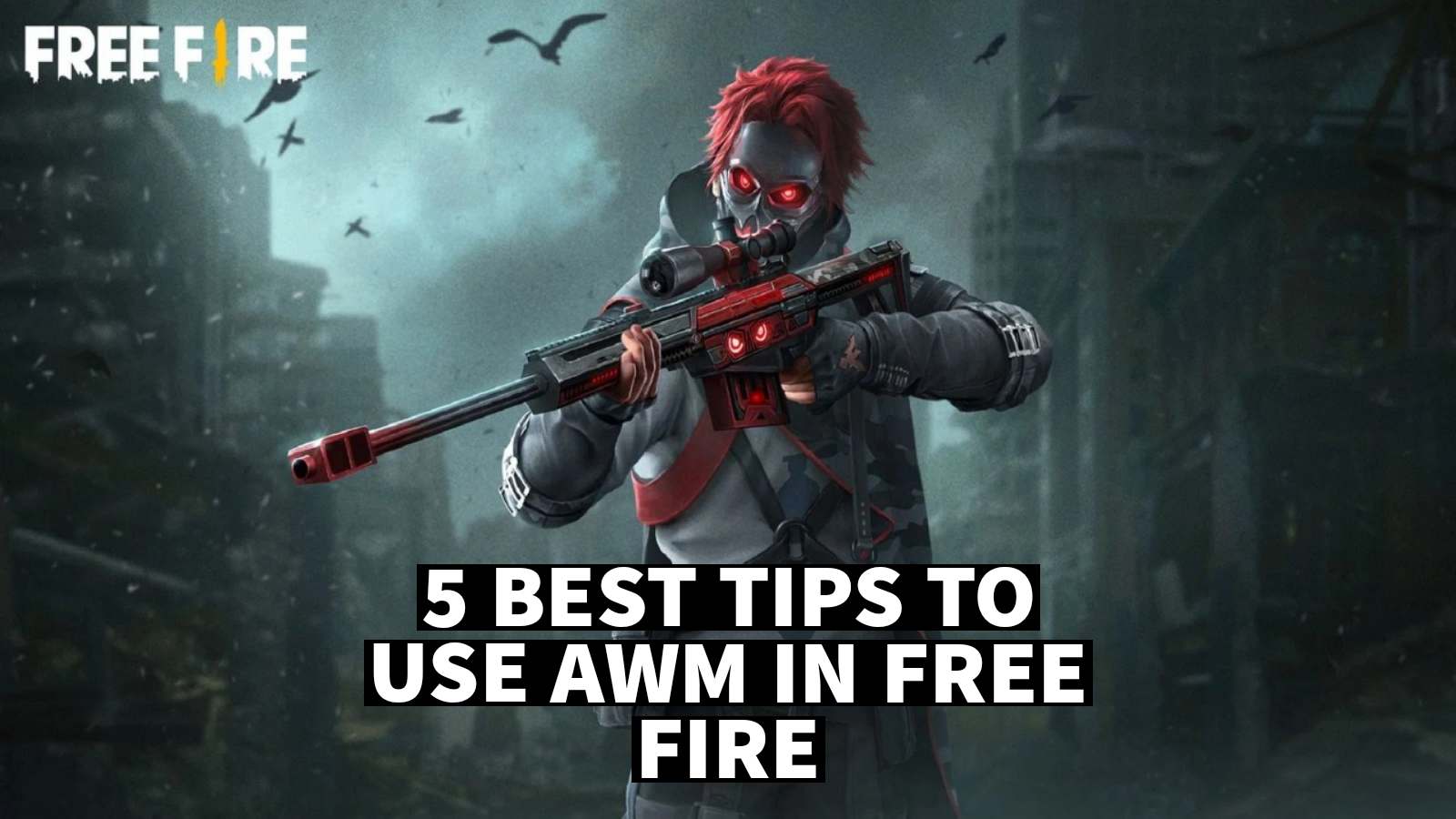 5 Best Tips To Use AWM In Free Fire