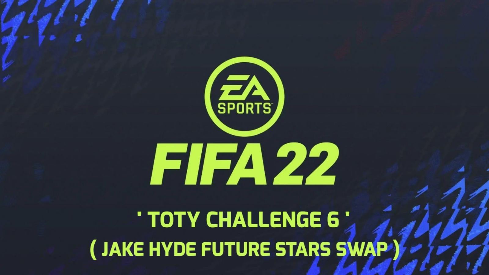 How to get the Jake Hyde FIFA 22 Future Stars Swap from TOTY Challenge 6?