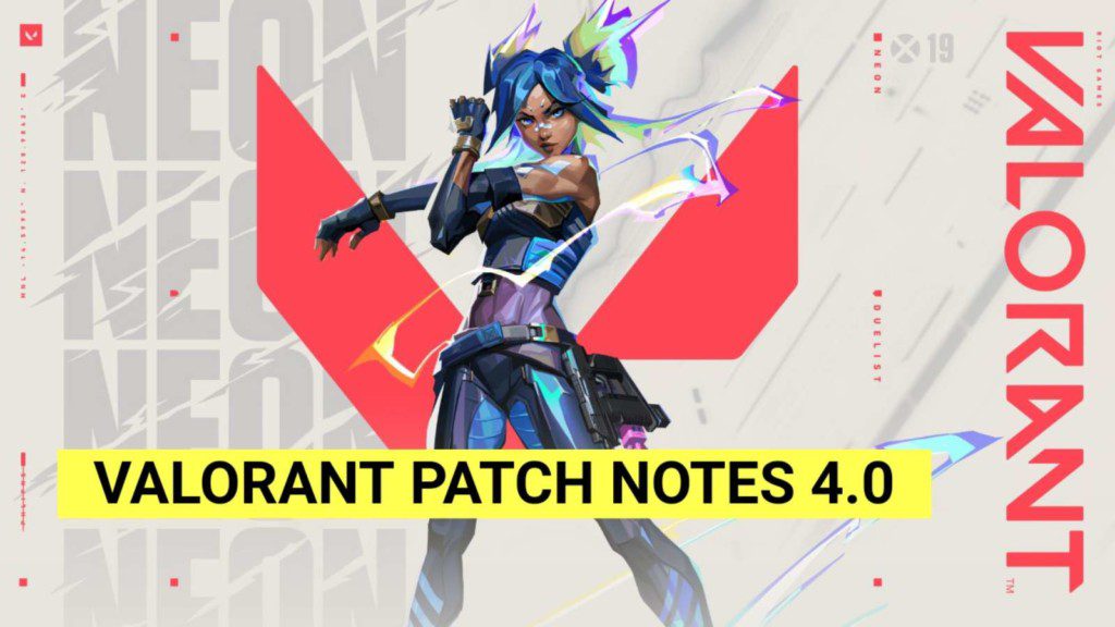 Valorant Patch Notes 4.0: New Agent Neon, Map Changes, and Weapon Updates