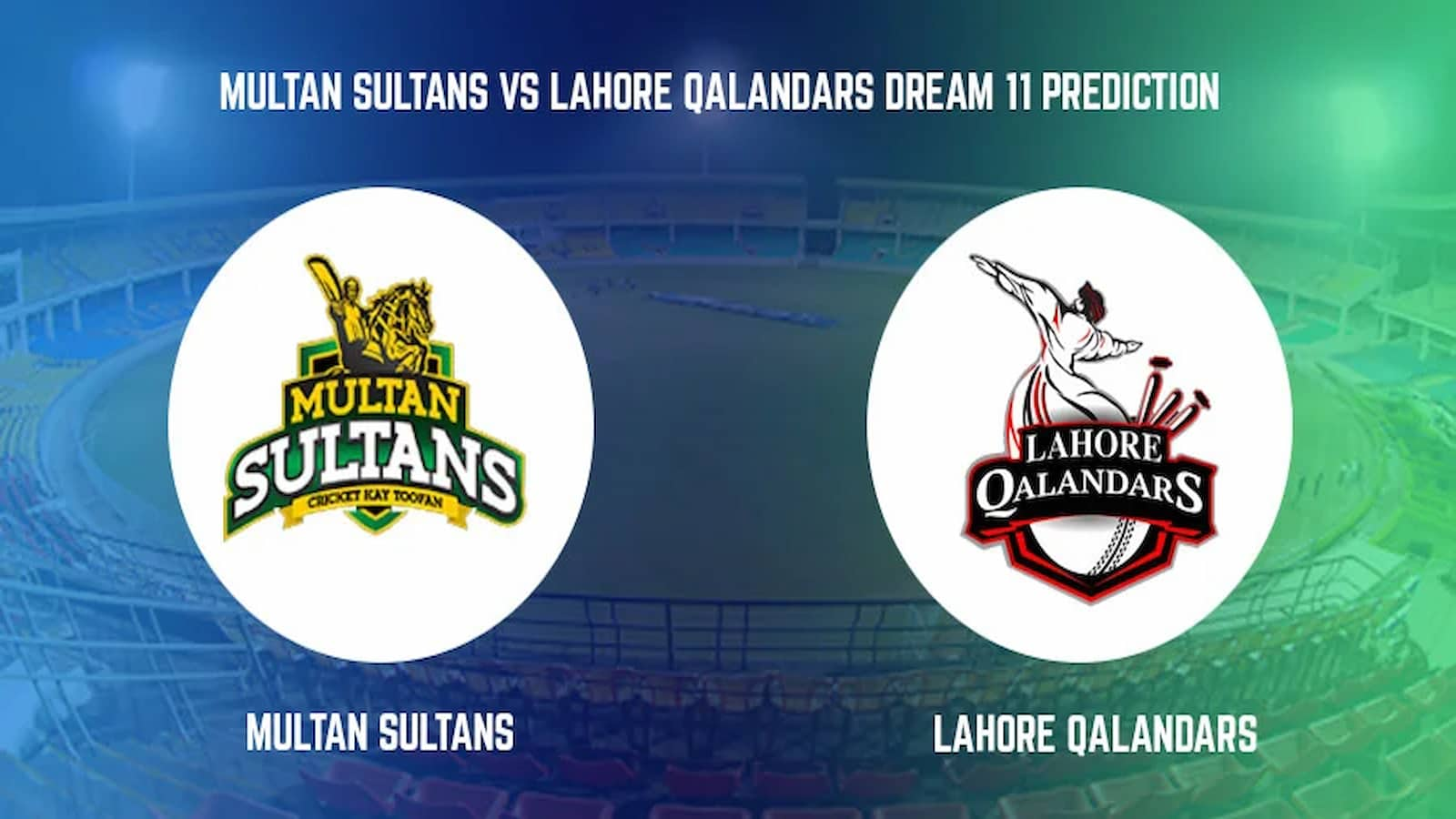 MUL VS LAH, Pakistan Super League, Qualifier 1, Dream 11 Fantasy Cricket Tips, Playing 11, Pitch Report, and Other Updates