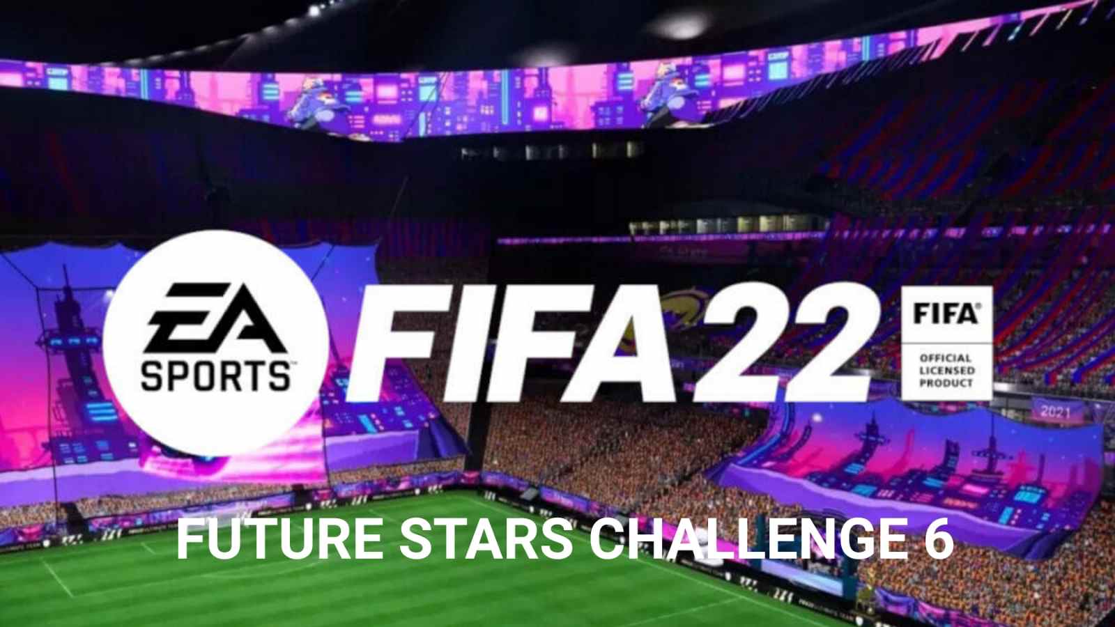 How to complete the Future Stars Challenge 6 SBC in FIFA 22?