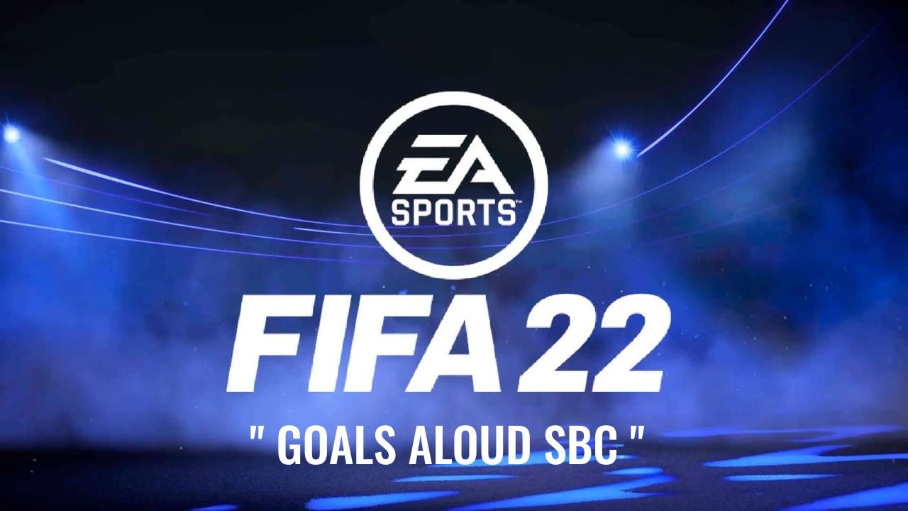 How to complete the Goals Aloud SBC in FIFA 22?