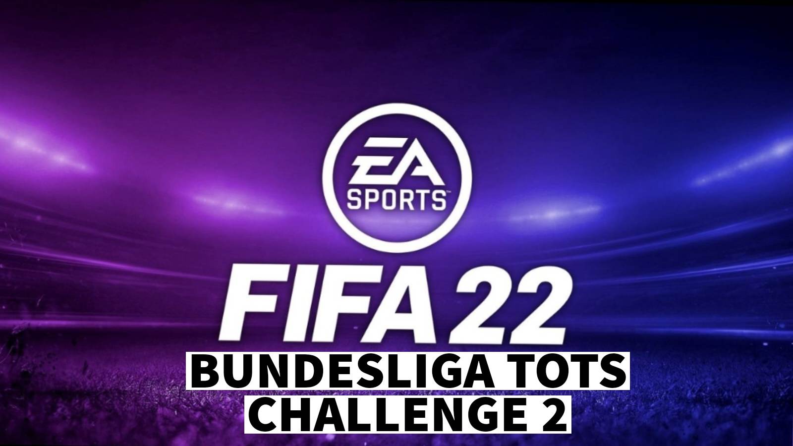 How to complete the Bundesliga TOTS Challenge 2 SBC in FIFA 22?