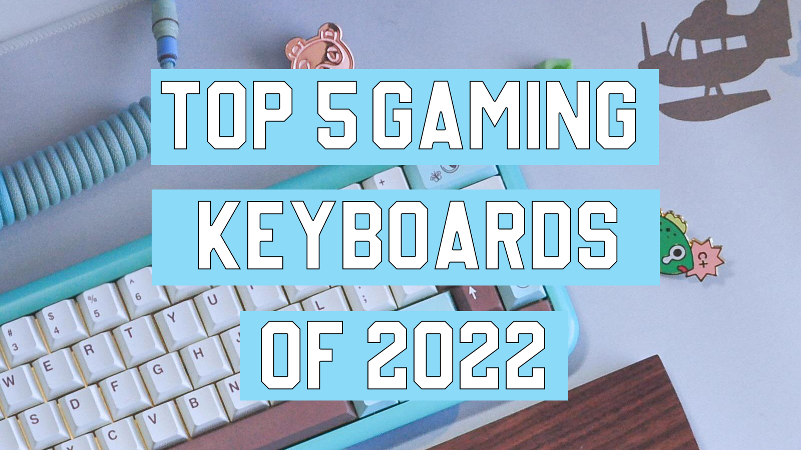 Top 5 Best Keyboards to use for Gaming in 2022