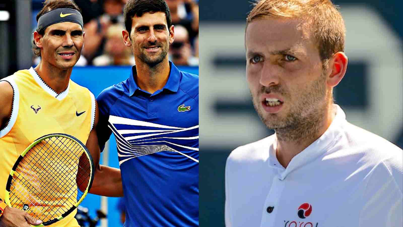 “Being better at tennis doesn’t make their opinion more valuable,” Dan Evans condemns Rafael Nadal and Novak Djokovic