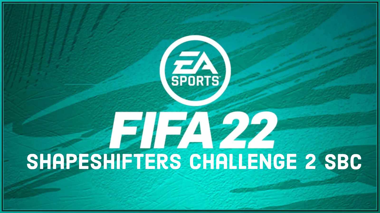 How to complete the Shapeshifters Challenge 2 SBC in FIFA 22?