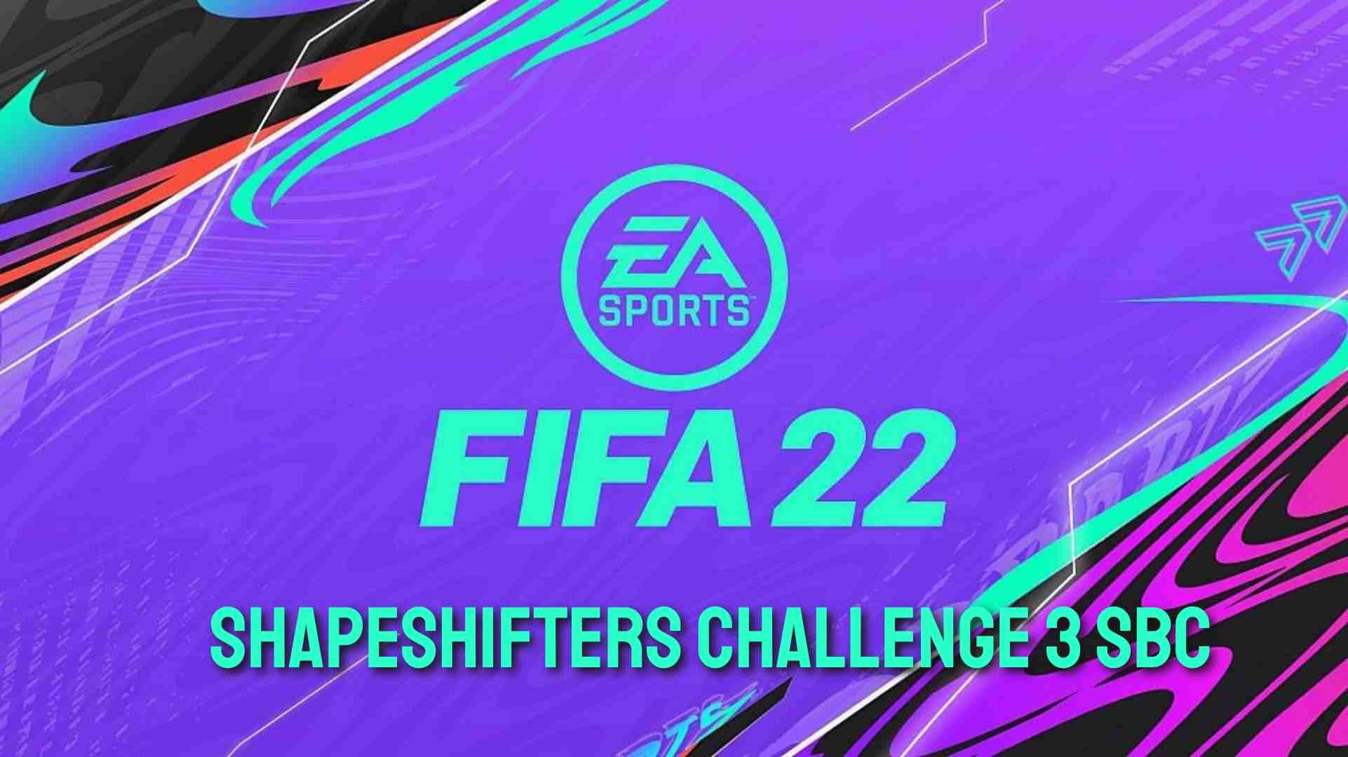 How to complete the Shapeshifters Challenge 3 SBC in FIFA 22?